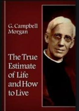 Morgan True Estimate of Life and How to Live it