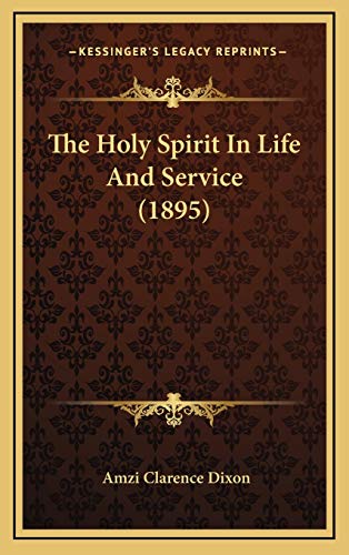 Dixon The Holy Spirit in life and service is a series of 19 sermons on the Holy Spirit by preachers and evangelists of the time.